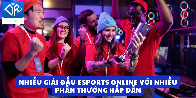 Nhiều giải đấu esports online với nhiều phần thưởng hấp dẫn